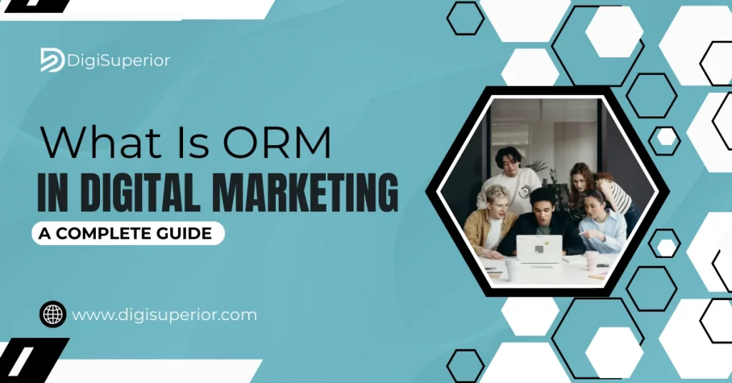 What Is ORM In Digital Marketing
